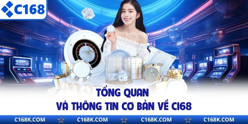 Tổng quan và thông tin cơ bản về C168